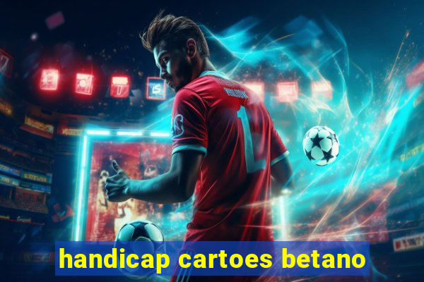 handicap cartoes betano